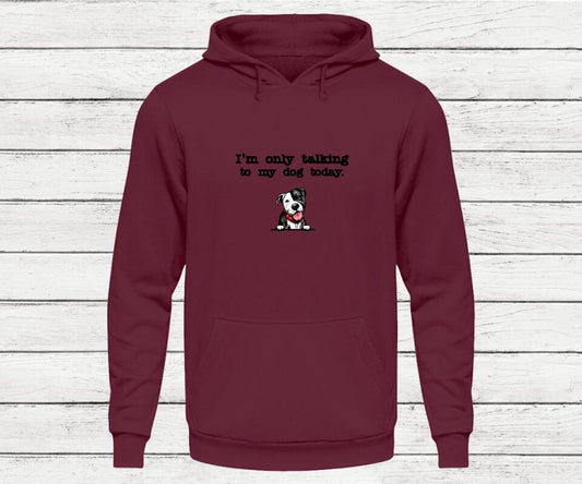 Only talking to my dog - Personalisierter Hoodie (Hund)