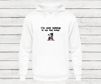 Only talking to my dog - Personalisierter Hoodie (Hund)