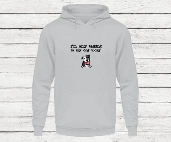 Only talking to my dog - Personalisierter Hoodie (Hund)