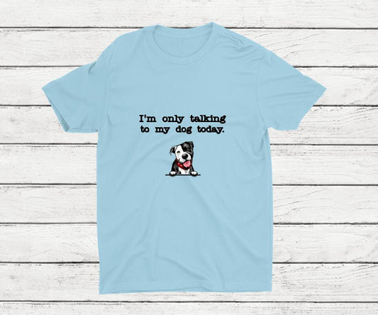Only talking to my dog - Personalisiertes T-Shirt (Hund)