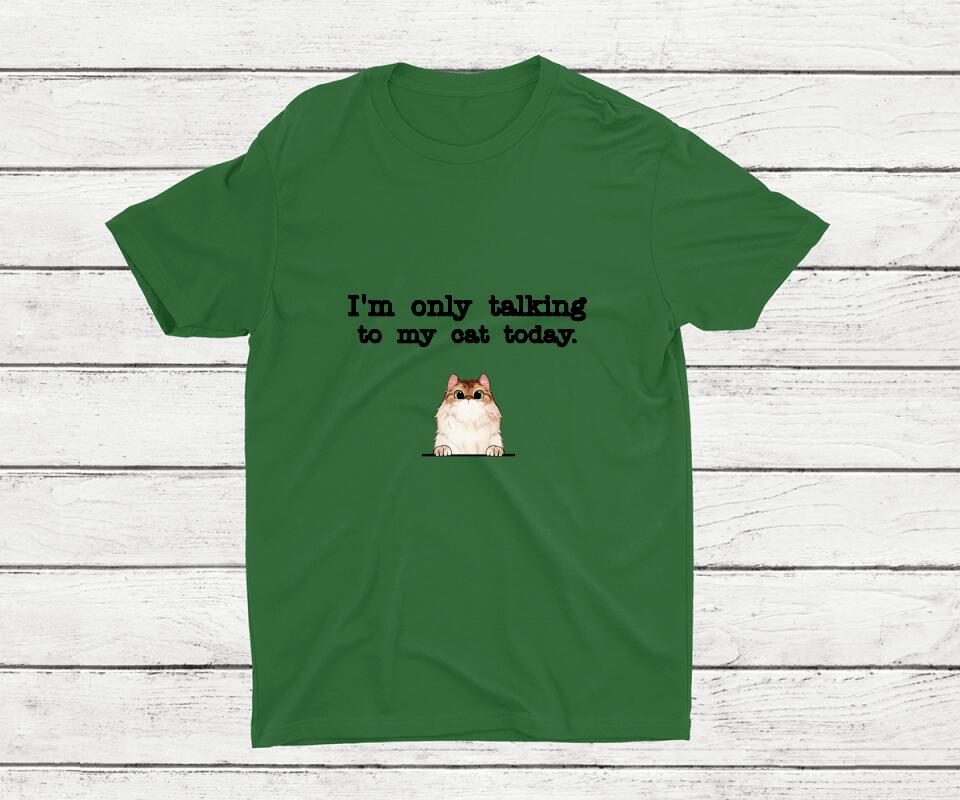 Only talking to my cat - Personalisiertes T-Shirt (Katze)